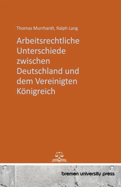 Arbeitsrechtliche Unterschiede zwischen Deutschland und dem Vereinigten Königreich - Murrhardt, Thomas; Lang, Ralph