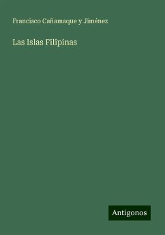 Las Islas Filipinas - Jiménez, Francisco Cañamaque Y