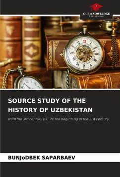 SOURCE STUDY OF THE HISTORY OF UZBEKISTAN - SAPARBAEV, BUNJoDBEK