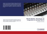 Words Matter: The Power of Linguistics in Society Part II Words Matter: The Power of Linguistics in Society Part II