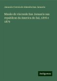 Missão do visconde San Januario nas republicas da America do Sul, 1878 e 1879