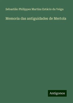 Memoria das antiguidades de Mertola - Veiga, Sebastião Philippes Martins Estácio da