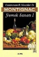 Gastronomik Menüler Ile Yemek Sanati 1 - Montignac, Michel