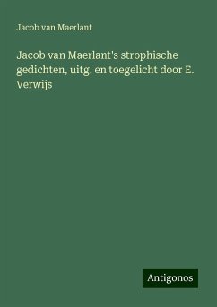 Jacob van Maerlant's strophische gedichten, uitg. en toegelicht door E. Verwijs - Maerlant, Jacob Van