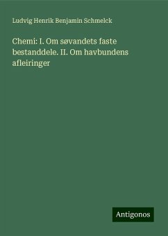 Chemi: I. Om søvandets faste bestanddele. II. Om havbundens afleiringer - Schmelck, Ludvig Henrik Benjamin