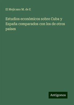 Estudios económicos sobre Cuba y España comparados con los de otros países - El Mejicano M. de E