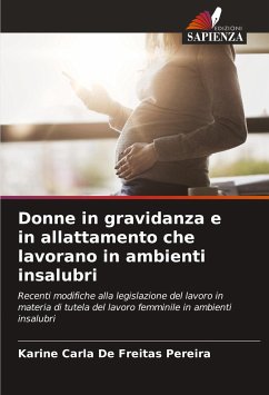 Donne in gravidanza e in allattamento che lavorano in ambienti insalubri - De Freitas Pereira, Karine Carla