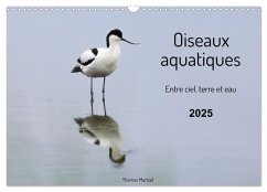 Oiseaux aquatiques - entre ciel, terre et eau (Calendrier mural 2025 DIN A3 vertical), CALVENDO calendrier mensuel - Martzel, Thomas