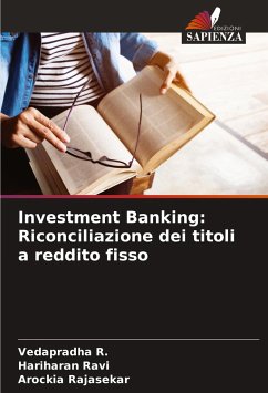 Investment Banking: Riconciliazione dei titoli a reddito fisso - R., Vedapradha;Ravi, Hariharan;Rajasekar, Arockia