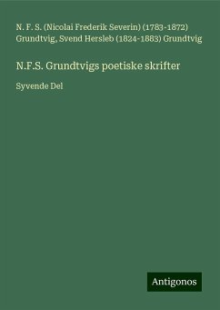 N.F.S. Grundtvigs poetiske skrifter - Grundtvig, N. F. S. (Nicolai Frederik Severin) (); Grundtvig, Svend Hersleb ()