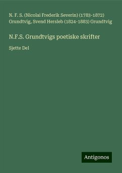 N.F.S. Grundtvigs poetiske skrifter - Grundtvig, N. F. S. (Nicolai Frederik Severin) (); Grundtvig, Svend Hersleb ()