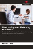 Welcoming and Listening to Silence Welcoming and Listening to Silence
