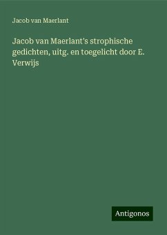 Jacob van Maerlant's strophische gedichten, uitg. en toegelicht door E. Verwijs - Maerlant, Jacob Van