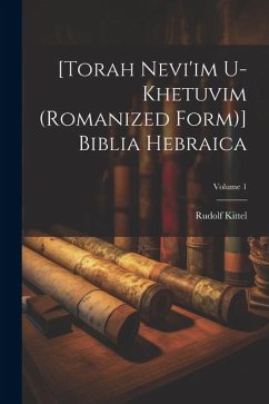 [Torah Nevi'im U-khetuvim (romanized Form)] Biblia Hebraica; Volume 1 - Kittel, Rudolf