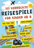 111 verrückte Reisespiele für Kinder 111 verrückte Reisespiele für Kinder