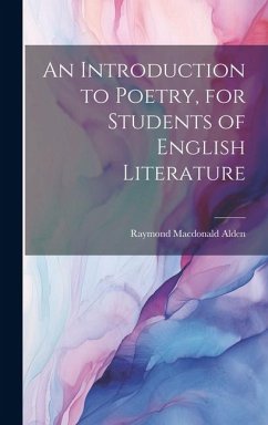 An Introduction to Poetry, for Students of English Literature - Alden, Raymond Macdonald