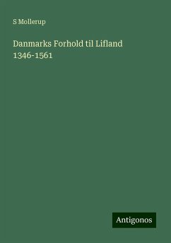 Danmarks Forhold til Lifland 1346-1561 - Mollerup, S.