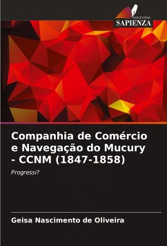 Companhia de Comércio e Navegação do Mucury - CCNM (1847-1858) - Nascimento de Oliveira, Geisa