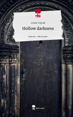 Hollow darkness. Life is a Story - story.one - Toprak, Linda