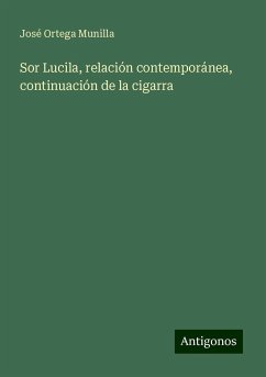 Sor Lucila, relación contemporánea, continuación de la cigarra - Munilla, José Ortega