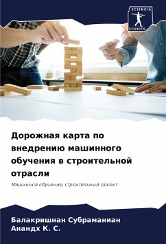 Dorozhnaq karta po wnedreniü mashinnogo obucheniq w stroitel'noj otrasli - Subramanian, Balakrishnan;K. S., Anandh