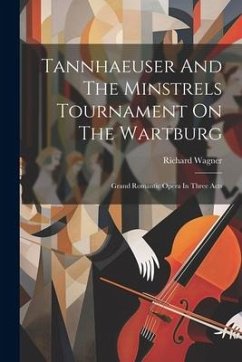 Tannhaeuser And The Minstrels Tournament On The Wartburg - Wagner, Richard