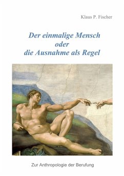 Der einmalige Mensch oder die Ausnahme als Regel - Fischer, Klaus P.