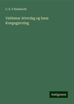 Valdemar Atterdag og hans Kongegjerning - Reinhardt, C. E. F