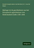 Bijdrage tot de geschiedenis van het Europeesch opperbestuur over Nederlandsch Indie 1780-1806