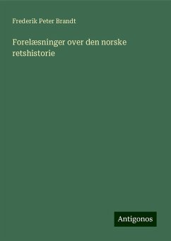 Forelæsninger over den norske retshistorie - Brandt, Frederik Peter