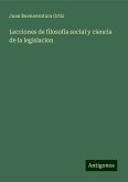 Lecciones de filosofía social y ciencia de la legislacion