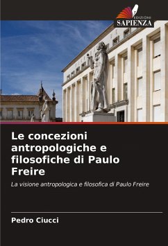 Le concezioni antropologiche e filosofiche di Paulo Freire - Ciucci, Pedro