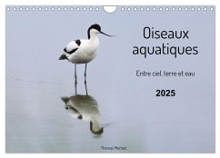 Oiseaux aquatiques - entre ciel, terre et eau (Calendrier mural 2025 DIN A4 vertical), CALVENDO calendrier mensuel