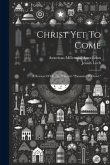 Christ Yet To Come