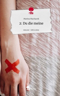 2: Du die meine. Life is a Story - story.one - Machacek, Marina