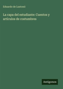 Cover La capa del estudiante: Cuentos y artículos de costumbres