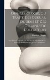 Osphrésiologie, Ou Traité Des Odeurs, Du Sens Et Des Organes De L'olfaction