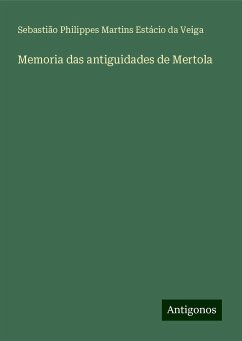 Memoria das antiguidades de Mertola - Veiga, Sebastião Philippes Martins Estácio da