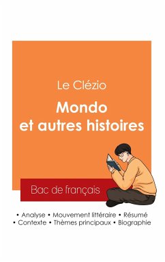 Réussir son Bac de français 2025 : Analyse du recueil Mondo et autres histoires de Jean-Marie Gustave Le Clézio - Le Clézio, Jean-Marie Gustave