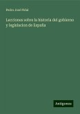Lecciones sobre la historia del gobierno y legislacion de España