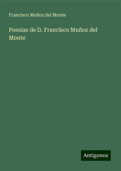 Poesías de D. Francisco Muñoz del Monte - Monte, Francisco Muñoz del