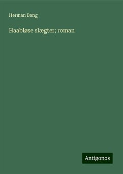 Haabløse slægter; roman - Bang, Herman