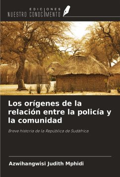 Los orígenes de la relación entre la policía y la comunidad - Mphidi, Azwihangwisi Judith