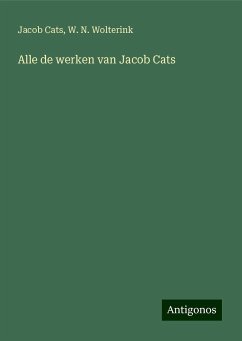Alle de werken van Jacob Cats - Cats, Jacob; Wolterink, W. N.