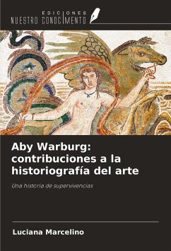 Aby Warburg: contribuciones a la historiografía del arte - Marcelino, Luciana