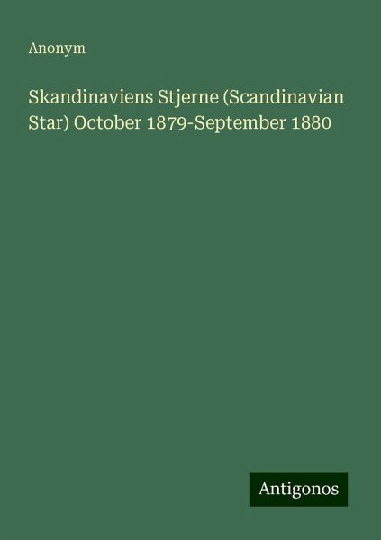 Skandinaviens Stjerne (Scandinavian Star) October 1879-September 1880 Skandinaviens Stjerne (Scandinavian Star) October 1879-September 1880