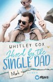Hired by the Single Dad - Mark / Single Dads of Seattle Bd.1 (Mängelexemplar)