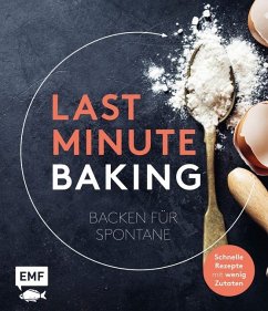 Last Minute Baking - Backen für Spontane 