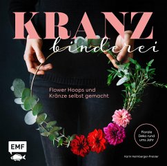 Kranzbinderei - Flower Hoops und Kränze selbst gemacht  - Heimberger-Preisler, Karin