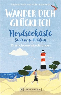 Wander dich glücklich - Nordseeküste Schleswig-Holstein (Restauflage) - Sohr, Stefanie;Lienhardt, Volko